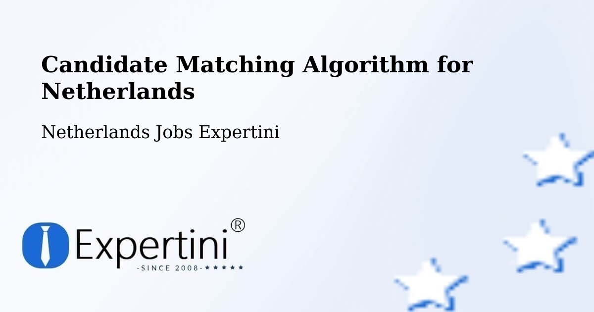 Candidate Matching Algorithm for Netherlands - Netherlands Jobs Expertini
